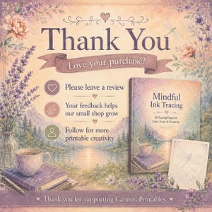 May include: A thank you card featuring lavender and floral illustrations with the text Thank You, Love your purchase, Please leave a review, Your feedback helps our small shop grow, Follow for more printable creativity, and Mindful Ink Tracing.