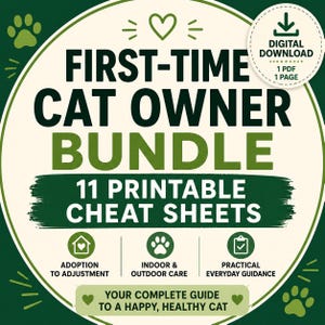 May include: A digital download graphic for a first-time cat owner bundle. The design features text in black and green, including "First-Time Cat Owner Bundle" and "11 Printable Cheat Sheets." Icons and text describe topics like adoption, indoor/outdoor care, and everyday guidance.