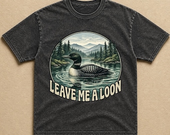 Leave Me A Loon Shirt Funny Bird Introvert Lake Life Animal Tee Comfort Colors Shirt