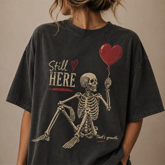 Still Here Skeleton Shirt, That's Growth Tee, Mental Health Awareness Balloon Shirt, Comfort Colors Self Growth Gift