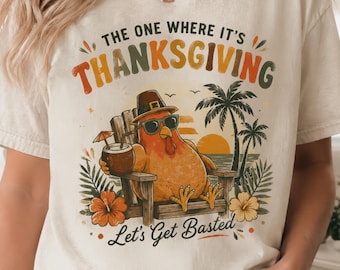The One Where Its Thanksgiving Shirt Funny Turkey Beach Tee Lets Get Basted Comfort Colors Top