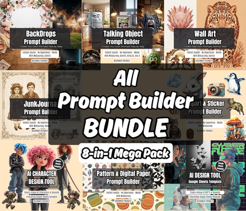May include: An image showcasing an "All Prompt Builder BUNDLE" with 8-in-1 Mega Pack. The image features various digital art tools, including "BackDrops," "Talking Object," "Wall Art," "Junk Journal," "AI Character Design Tool," "Pattern & Digital Paper," "Art & Sticker," and "AI Design Tool."