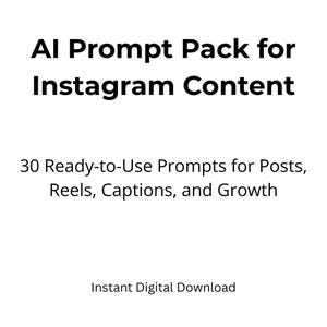 Puede incluir: Gráfico blanco con texto negro: "AI Prompt Pack for Instagram Content". Debajo, se lee "30 indicaciones listas para usar para publicaciones, Reels, leyendas y crecimiento". El texto inferior dice "Descarga digital instantánea".