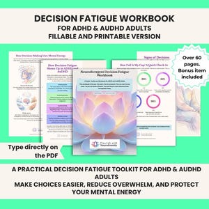 May include: A digital workbook titled Decision Fatigue Workbook for ADHD & AuDHD Adults, featuring fillable and printable pages. The cover displays a lotus flower graphic and the text Flourish with Neurodiversity. Includes over 60 pages.