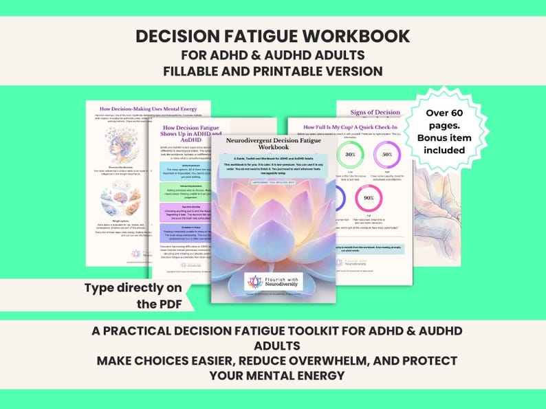 May include: A digital workbook titled Decision Fatigue Workbook for ADHD & AuDHD Adults, featuring fillable and printable pages. The cover displays a lotus flower graphic and the text Flourish with Neurodiversity. Includes over 60 pages.
