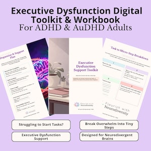 May include: Digital toolkit and workbook for ADHD and AuDHD adults. The image shows worksheets with titles such as "Dopamine & Support Plan" and "Task to Micro-Step Breakdown." The text includes "Executive Dysfunction Support" and "Flourish with Neurodiversity."