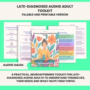 May include: A digital toolkit for late-diagnosed AuDHD adults, featuring multiple printable pages with text and a central cover page showing an illustration of a person meditating amidst colorful flowers and leaves, titled The Late-Diagnosed AuDHD Adult Toolkit.