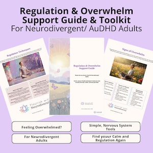 May include: An image of a guide and toolkit titled "Regulation & Overwhelm Support Guide & Toolkit For Neurodivergent/ AuDHD Adults." The image features pages with text and illustrations about regulation techniques and signs of overwhelm. Additional text includes "Feeling Overwhelmed?" and "Simple, Nervous System Tools."