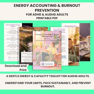 May include: A printable PDF toolkit titled Energy Accounting & Burnout Prevention for ADHD & AuDHD Adults. The document set includes multiple pages with text, illustrations of a person resting in a chair, and information on energy management.