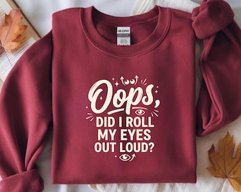 Oops Did I Roll My Eyes Out Loud Sweatshirt, Funny Sarcasm Introvert Humor Retro