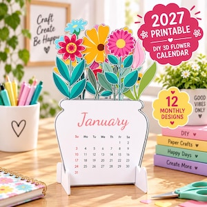 May include: A 2027 printable DIY 3D flower calendar featuring 12 monthly designs. The calendar is white with a January page showing a grid of dates. A colourful paper bouquet of pink, yellow, and blue flowers with green leaves sits on top of the calendar base.