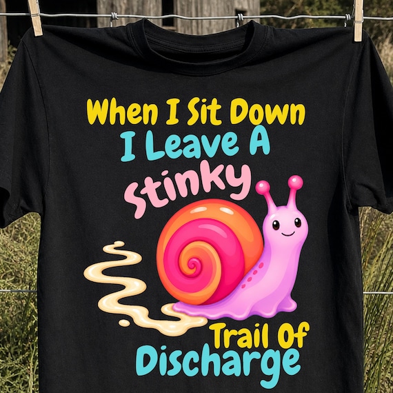 Inappropriate Shirt, Funny Offensive Shirt Exchange Embarrassing Airport Shirt Stinky Discharge Oddly Specific Unhinged Dirty Joke Gag Gift