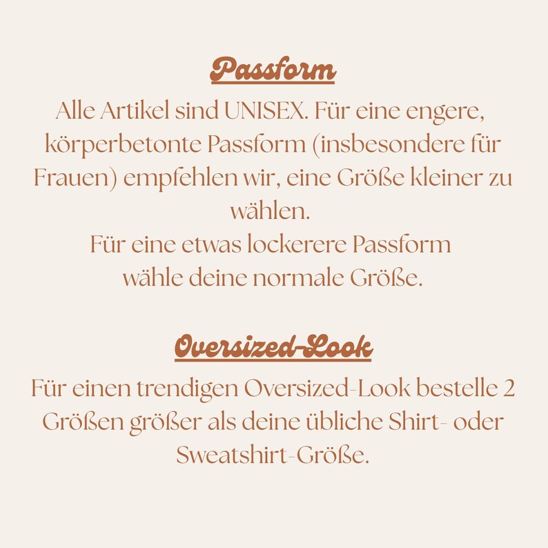 May include: A beige informational graphic with brown text detailing sizing guidelines. The text includes the headings Passform and Oversized-Look, providing instructions on selecting sizes for unisex garments to achieve either a fitted, standard, or oversized appearance.