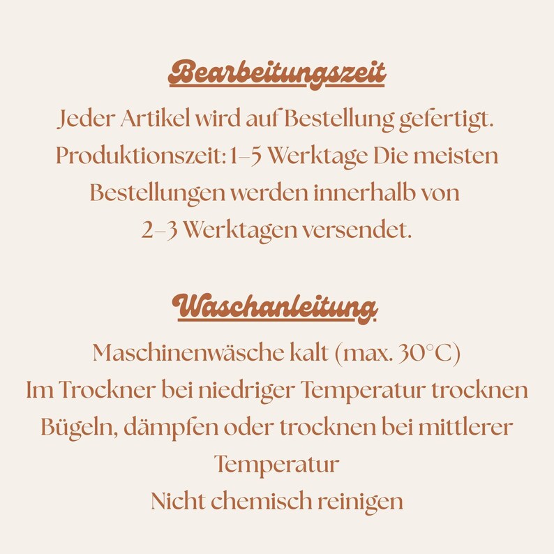 May include: A light beige informational graphic with brown text. The top section titled Bearbeitungszeit details production times of 1-5 business days. The bottom section titled Waschanleitung provides care instructions including cold machine wash, low heat tumble dry, medium heat ironing, and no dry cleaning.