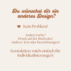 May include: A light beige informational graphic featuring brown text that reads: Du w&uuml;nschst dir ein anderes Design? Kein Problem! Andere Farbe? Druck auf der R&uuml;ckseite? Anderer Text oder Bezeichnungen? Kontaktiere mich einfach f&uuml;r Individualisierungen!