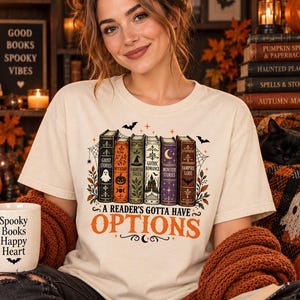 Book Lover Halloween Shirt, Witchy Reader Tee, Gothic Romance & Ghost Story Books, A Reader’s Gotta Have Options, Spooky Bookish Gift