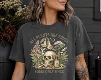 All Plants Are Edible Some Only Once Comfort Colors® Shirt, Dark Humor Gardening Tee, Poison Garden Botanical Skull, Plant Lover Gift