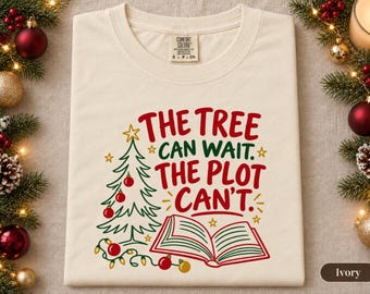 Book Lover Christmas Shirt, The Tree Can Wait The Plot Cant, Funny Holiday Reading Tee, Cozy Bookworm Graphic Tshirt, Reader Christmas Gift