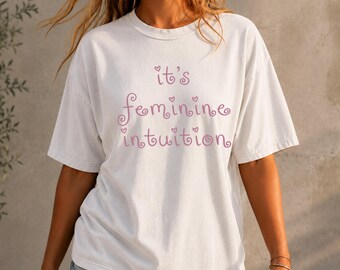 It’s Feminine Intuition Shirt, Comfort Colors® Pretty Sad Girl Aesthetic Tee, Angel Energy Fan Shirt