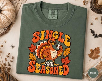 Single And Seasoned Shirt, Funny Thanksgiving Turkey Tee, Retro Fall Sarcastic Tshirt, Turkey Day Humor Graphic, Autumn Party Gift