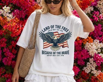 Land of the Free Because of the Brave Shirt, Patriotic Eagle Graphic Tee, 4th of July Independence Day