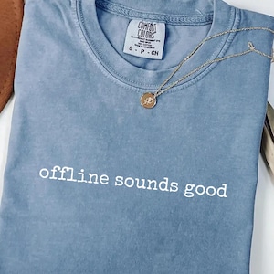 offline sounds good Comfort Colors® T-Shirt, Digital Detox Shirt, Introvert Quote Tee, Minimalist Slow Living Gift, Calm Aesthetic Top