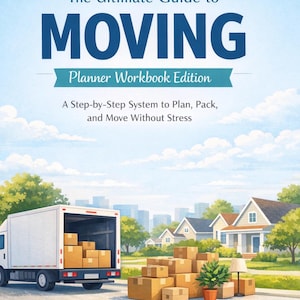 May include: An illustration of a removal van filled with boxes, parked in front of houses. The image features the text "The Ultimate Guide to Moving" and "Planner Workbook Edition". The scene depicts a step-by-step system to plan, pack, and move without stress.