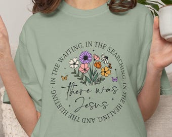 There Was Jesus floral scripture T-shirt | Christian faith tee | Faith-Based Shirt | Inspirational Apparel | Church Floral Tee