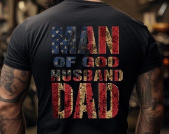 Man of God Husband Dad T-shirt | Christian Faith Father's Day Graphic Tee | 4th of July Christian Tee | Inspirational Dad Husband Apparel