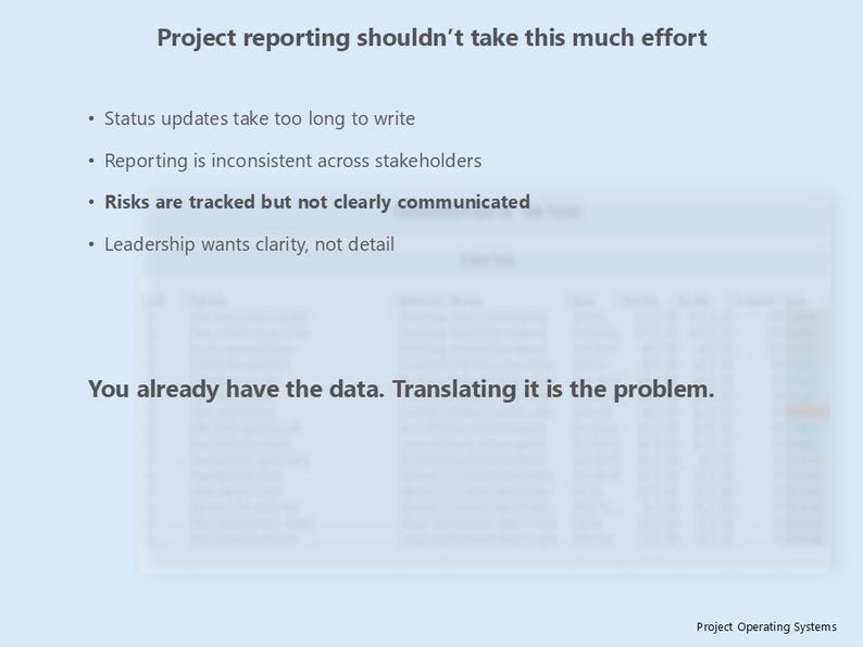 May include: A light blue graphic with the text "Project reporting shouldn't take this much effort." Bullet points highlight issues with status updates, reporting, and risk communication. The text "You already have the data. Translating it is the problem" is also present.