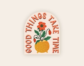 Vinyl Sticker Good Things Take Time - Permanent Clear