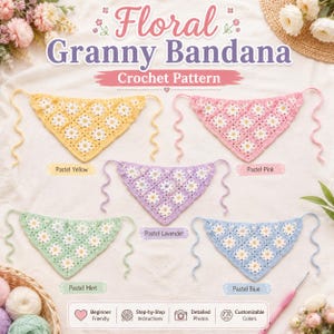 May include: Five triangular crochet bandanas featuring a daisy motif in pastel yellow, pink, lavender, mint, and blue. The text reads Floral Granny Bandana Crochet Pattern, Beginner Friendly, Step-by-Step Instructions, Detailed Photos, Customizable Colors.