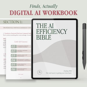 May include: A digital tablet displaying a cover titled THE AI EFFICIENCY BIBLE with a gray abstract shape, accompanied by a stylus and two pages of a workbook titled DIGITAL AI WORKBOOK, featuring Section 1 and a table of contents with six numbered items.