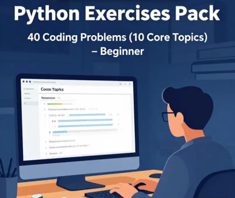 May include: A computer screen shows a coding interface with the text "Python Exercises Pack" and "40 Coding Problems (10 Core Topics) - Beginner." A person is working at a desk, using the computer. The background is a dark blue colour.