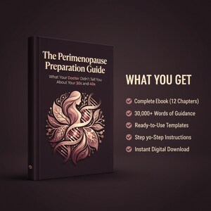 May include: A book titled "The Perimenopause Preparation Guide" with the subtitle "What Your Doctor Didn't Tell You About Your 30s and 40s." The cover features a woman silhouette within a floral design. The text "WHAT YOU GET" is displayed with bullet points.