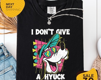 Comfort Colors® Retro 90s Goofy Shirt | I Don't Give A Hyuck Disney Tee | Funny Goofy Movie Shirt | Disneyland Family Trip Shirt | Birthday