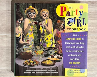 The Party Girl Cookbook Hardcover | 150 Recipes Party Planning Ideas | Nina Lesowitz & Lara Morris Starr