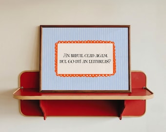 Funny Irish Bathroom Print | An Bhfuil Cead Agam | Irish Language Blue and Orange