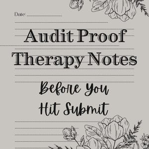 Puede incluir: Un cuaderno gris con el texto "Audit Proof Therapy Notes" y "Before you Hit Submit". Ilustraciones florales en blanco y negro adornan la parte superior e inferior. Autor: Kara Ash.