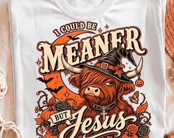 Halloween Christian Highland Cow PNG, I Could Be Meaner Png , Sarcastic Faith Shirt Design , Witch Cow Sublimation, Christian Halloween PNG