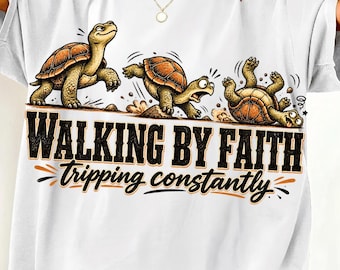 Walking By Faith PNG Tripping Constantly Turtle, Funny Christian PNG, Inspirational Faith Design, Bible Quote PNG,Religious Digital Download