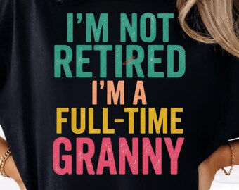 No estoy jubilada, soy abuela a tiempo completo PNG, diseño divertido de abuela vintage para sublimación, abuela retro, camiseta de abuela PNG, descarga digital