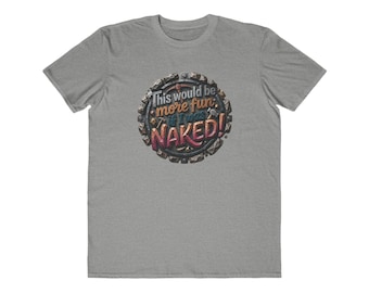 Dies wäre mehr Spaß Naked T-Shirt | Vintage T-Shirt