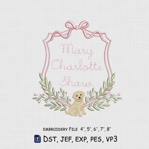 May include: An embroidery design featuring a pink outlined shield frame topped with a bow, enclosing the name Mary Charlotte Shaw in pink dotted script. Below the text, a light brown puppy sits amidst green leafy branches with pink berries.
