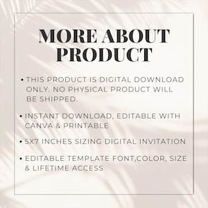 May include: A digital product information sheet with the text "MORE ABOUT PRODUCT". The sheet details that the product is a digital download, editable with Canva, printable, and a 5x7 inches digital invitation template with lifetime access.