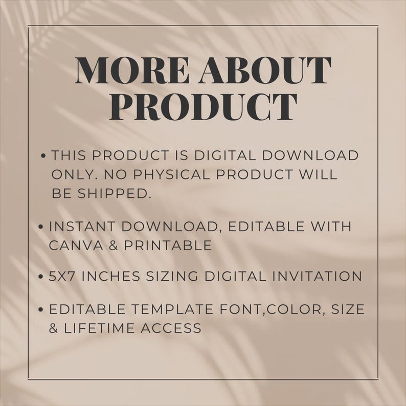 May include: A digital invitation template with the text MORE ABOUT PRODUCT, stating it is a digital download, editable with Canva, printable, 5x7 inches in size, and includes lifetime access to edit the font, color, and size of the template.