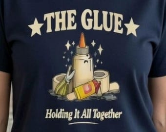 The Glue Holding It All Together T Shirt. Mothers Day Gift. Funny Mum Step Mum. Life Tee. Mum Gift. Mother Shirt. Busy Mum. Organic Cotton