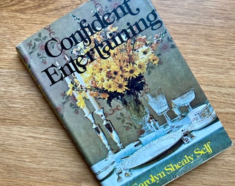 Confident Entertaining, 1970s cookbook by Carolyn Shealy Self, vintage menus and recipes for retro hostesses, gift for new bride