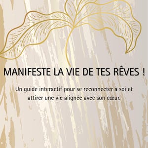 May include: A book cover with a beige background and gold leaf design. The text reads "MANIFEST YOUR DREAM LIFE!" and "An interactive guide to reconnect with yourself and attract a life aligned with your heart."