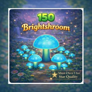 May include: An illustrated scene featuring glowing blue mushrooms in a forest setting. The image includes the text "150 Brightshroom" and a banner that reads "Must Own 1 for Star Quality". The mushrooms are of varying sizes, with a waterfall and starry sky in the background.